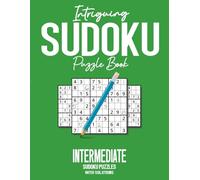 Intriguing Sudoku Puzzle Book with Solutions: 400+ Medium-Level Sudoku Puzzles with Solutions to Help Develop Logic, Improve Concentration, Challenge ... Adults and Kids of All Ages and Skill Levels
