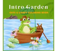 Intro Garden : Cute and Comfy Coloring Book: 75+ Adorable Garden-Themed Pages for Relaxation and Fun | Garden Designs for Stress Relief