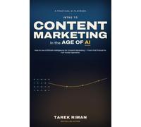 Intro to Content Marketing in the Age of AI: How to Use Artificial Intelligence for Content Marketing - From First Prompt to Full-Scale Operation