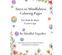 Intro to Mindfulness Coloring Pages: For Kids & Their Grown-ups