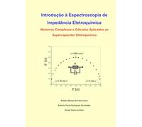 Introdução à Espectroscopia de Impedância Eletroquímica: Números Complexos e Cálculos Aplicados ao Supercapacitor Eletroquímico