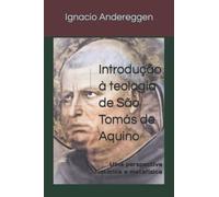 Introdução à teologia de São Tomás de Aquino: Uma perspectiva histórica e metafísica