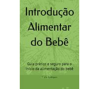 Introdução Alimentar do Bebê: Guia prático e seguro para o início da alimentação do bebê