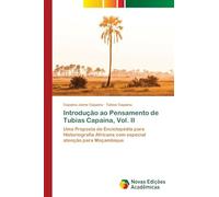Introdução ao Pensamento de Tubias Capaina, Vol. II: Uma Proposta de Enciclopédia para Historiografia Africana com especial atenção para Moçambique