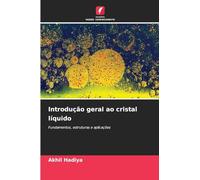 Introdução geral ao cristal líquido: Fundamentos, estruturas e aplicações