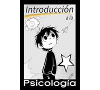 Introducción a la Psicología: Fundamentos. Corrientes psicológicas. Psicólogos. Psicoterapias. Trastornos Mentales.