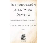 Introducción a la Vida Devota: También conocida como "La Filotea" (Facsímil de 1914)