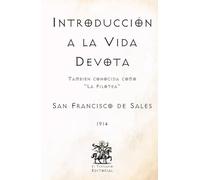Introducción a la Vida Devota: También conocida como "La Filotea" (Facsímil de 1914) (Clásicos Católicos de El Templario Editorial)