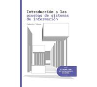 Introducción a las pruebas de sistemas de información: El primer libro de testing escrito en español