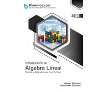 Introducción al Álgebra Lineal: Teoría y Aplicaciones con Python