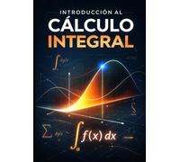 Introducción al cálculo integral: Aprende a integrar desde cero