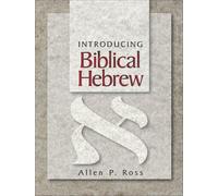 Introducing Biblical Hebrew by Allen P. Ross