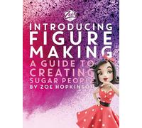 Introducing Figure Making: A Guide to Creating Sugar People