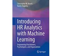 Introducing Hr Analytics With Machine Learning.: Empowering Practitioners, Psychologists and Organizations