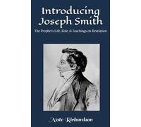 Introducing Joseph Smith: Messages on The Prophet’s Life, Role, & Teachings on Revelation