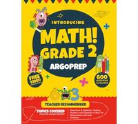 Introducing MATH! Grade 2 by ArgoPrep: 600+ Practice Questions + Comprehensive Overview of Each Topic + Detailed Video Explanations Included | 2nd Grade Math Workbook