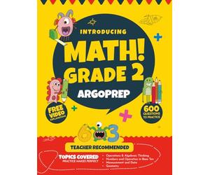 Introducing MATH! Grade 2 by ArgoPrep: 600+ Practice Questions + Comprehensive Overview of Each Topic + Detailed Video Explanations Included | 2nd Grade Math Workbook