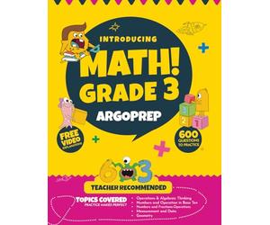 Introducing MATH! Grade 3 by ArgoPrep: 600+ Practice Questions + Comprehensive Overview of Each Topic + Detailed Video Explanations Included | 3rd Grade Math Workbook