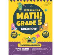 Introducing MATH! Grade 5 by ArgoPrep: 600+ Practice Questions + Comprehensive Overview of Each Topic + Detailed Video Explanations Included | 5th Grade Math Workbook