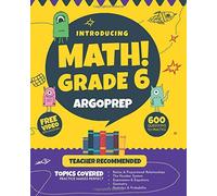Introducing MATH Grade 6 by ArgoPrep: 600+ Practice Questions + Comprehensive O