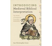 Introducing Medieval Biblical Interpretation: The Senses of Scripture in Premodern Exegesis