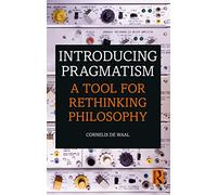 Cornelis de Waal – Introducing Pragmatism – Uno strumento per ripensare la filosofia – Tascabile