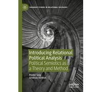 Introducing Relational Political Analysis: Political Semiotics as a Theory and Method