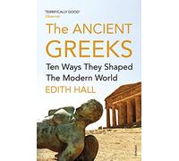 Introducing the Ancient Greeks: Ten Ways They Shaped the Modern World