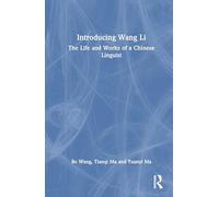 Introducing Wang Li: The Life and Works of a Chinese Linguist