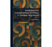 Introductio Compendiosa in Opera S. Thomae Aquinatis