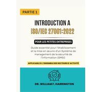 INTRODUCTION A ISO/IEC 27001:2022 POUR LES PETITES ENTREPRISES PARTIE 1: Guide pour l’établissement et la mise en œuvre d’un SMSI dans tous les secteurs