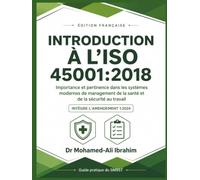 INTRODUCTION À L’ISO 45001:2018: Édition française - Guide complet des systèmes de management de la santé et de la sécurité au travail, intégrant l’Amendement 1:2024