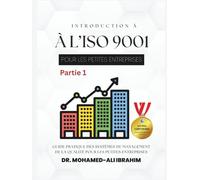 INTRODUCTION À L’ISO 9001 POUR LES PETITES ENTREPRISES Partie 1: Guide pratique des systèmes de management de la qualité pour les petites entreprises