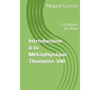 Introduction à la Métaphysique Thomiste VIII: La nature de Dieu