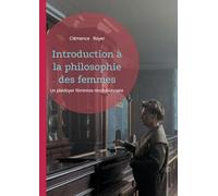 Introduction à la philosophie des femmes: Un plaidoyer féministe révolutionnaire