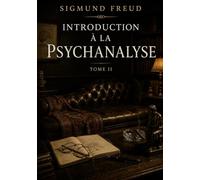 Introduction à la psychanalyse Tome II: Les mystères des névroses dévoilés