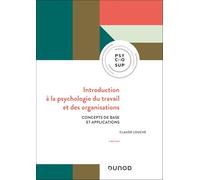Introduction à la psychologie du travail et des organisations: Concepts de base et applications