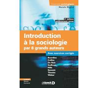 Introduction à la sociologie par 8 grands auteurs: Bourdieu, Collins, Du Bois, Goffman, Mills, Sennett, Tönnies, Weber