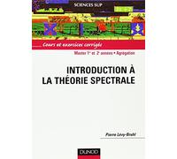 Introduction à la théorie spectrale: Cours et exercices corrigés
