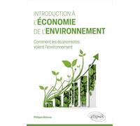 Introduction à l'économie de l'environnement: Comment les économistes voient l'environnement