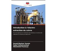 Introduction à l'électro-extraction du cuivre: Pour les ingénieurs en traitement des minéraux, en science des matériaux, en chimie et en électricité