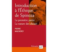 Introduction à l'Ethique de Spinoza: Tome 1, La nature des choses