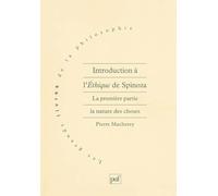 Introduction à l'Ethique de Spinoza: Tome 1, La nature des choses