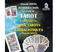 Introduction à l'étude du Tarot: accompagné des deux tarots kabbalistiques d'Oswald Wirth