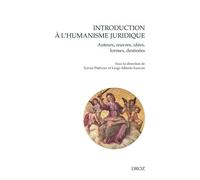Introduction à l'humanisme juridique: Auteurs, oeuvres, idées, formes, destinées