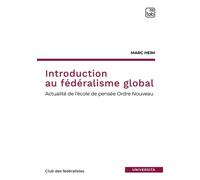 INTRODUCTION AU FÉDÉRALISME GLOBAL. L'ÉCOLE DE PENSÉE ORDRE NOUVEAU - Heim Marc