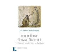 Introduction au Nouveau Testament: Son histoire, son écriture, sa théologie