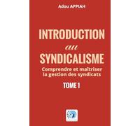 Introduction au syndicalisme: comprendre et maîtriser la gestion des syndicats