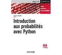 Introduction aux probabilités avec Python: Cours, exercices et cas pratiques