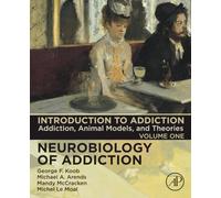 Introduction to Addiction: Addiction, Animal Models, and Theories: Volume 1